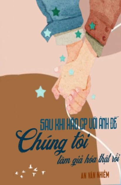 Sau Khi Xào CP Với Ảnh Đế, Chúng Tôi Làm Giả Hóa Thật Rồi