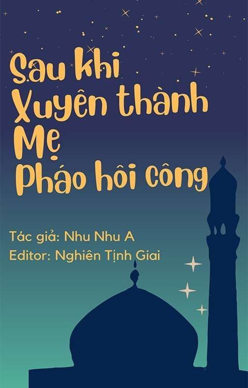 Sau Khi Xuyên Thành Mẹ Pháo Hôi Công