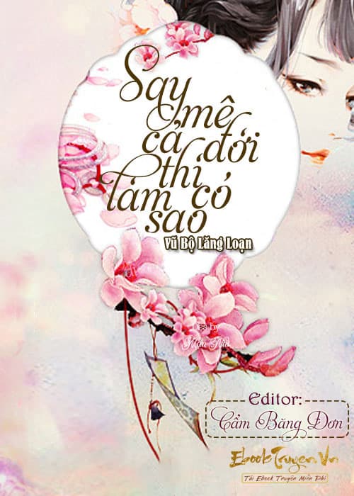 Say Mê Cả Đời Thì Có Làm Sao