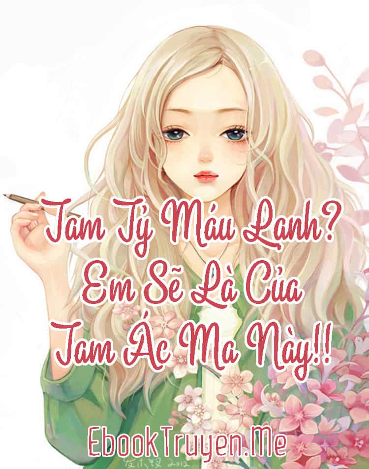 Tam Tỷ Máu Lạnh? Em Sẽ Là Của Tam Ác Ma Này!!