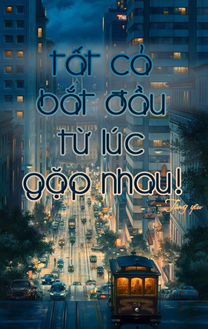 Tất Cả Bắt Đầu Từ Lúc Gặp Nhau (Quyển 2)