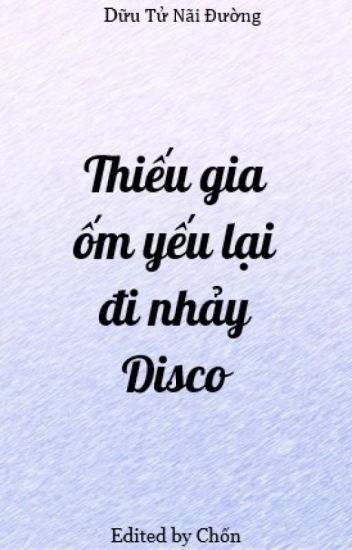 Thiếu Gia Ốm Yếu Lại Đi Nhảy Disco