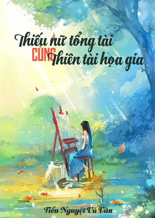 Thiếu Nữ Tổng Tài Cùng Thiên Tài Họa Gia Convert