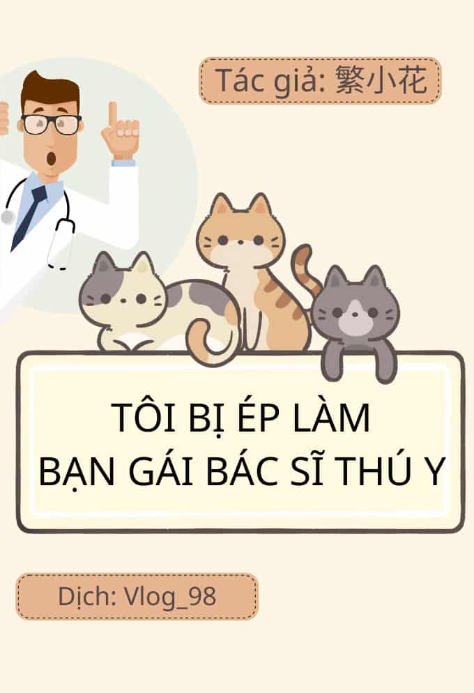 Tôi Bị Ép Làm Bạn Gái Của Một Bác Sĩ Thú Y