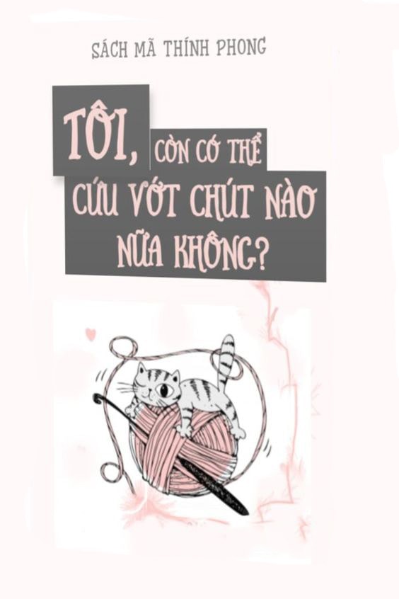 Tôi, Còn Có Thể Cứu Vớt Chút Nào Nữa Không