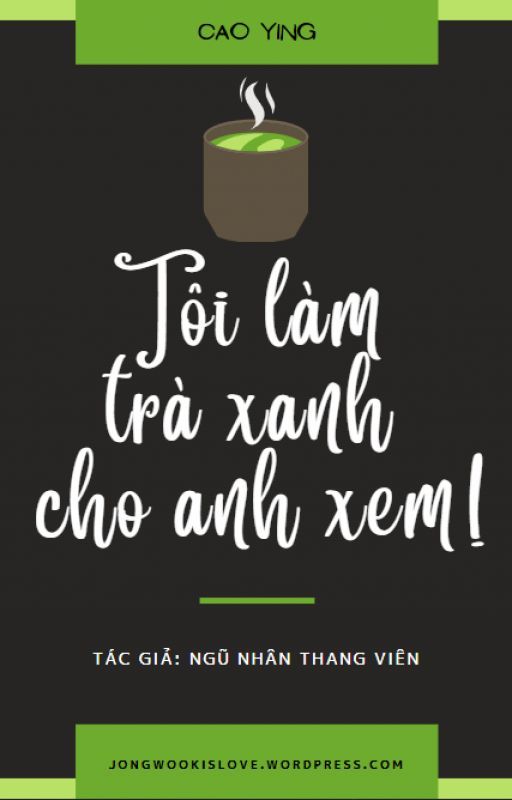 Tôi Làm Trà Xanh Cho Anh Xem!