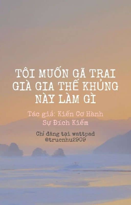 Tôi Muốn Gã Trai Già Gia Thế Khủng Này Làm Gì?