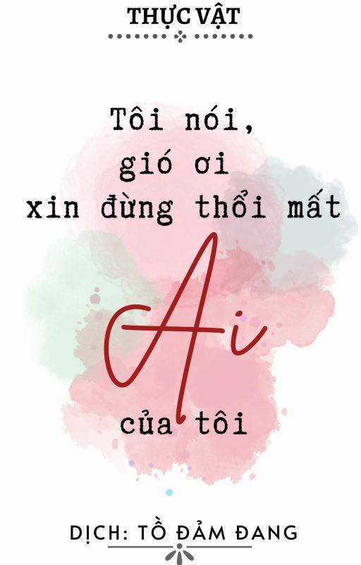 Tôi Nói, Gió Ơi Xin Đừng Thổi Mất Ai Của Tôi