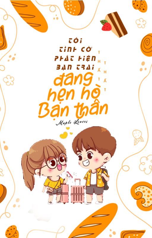 Tôi Tình Cờ Phát Hiện Bạn Trai Đang Hẹn Hò Với Bạn Thân