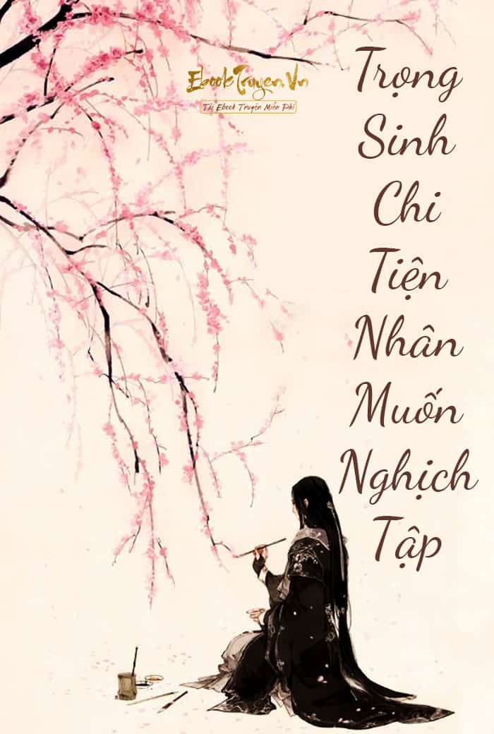 Trọng Sinh Chi Tiện Nhân Muốn Nghịch Tập