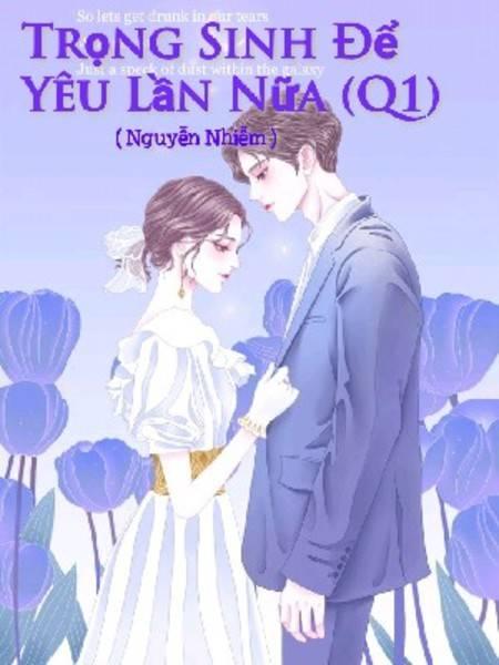 Trọng Sinh Để Yêu Lần Nữa (Quyển 1)