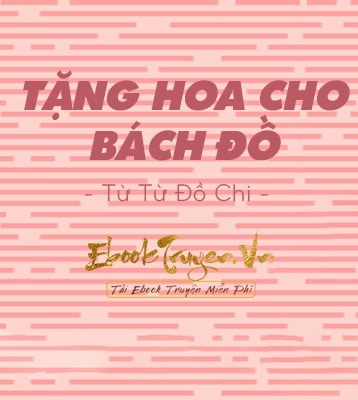 Tặng Hoa Cho Bách Đồ