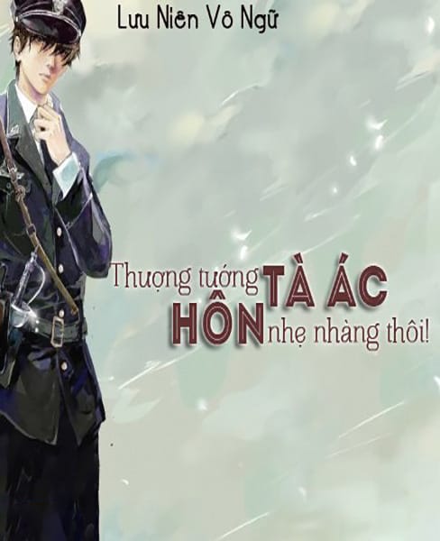 Thượng Tướng Tà Ác, Hôn Nhẹ Nhàng Thôi