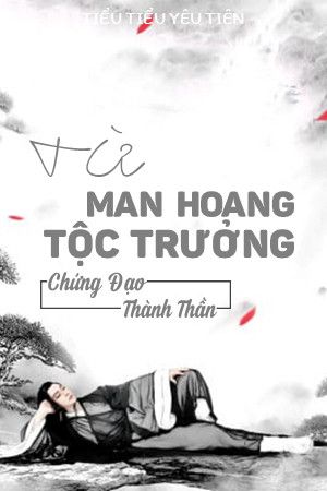 Từ Man Hoang Tộc Trưởng Chứng Đạo Thành Thần