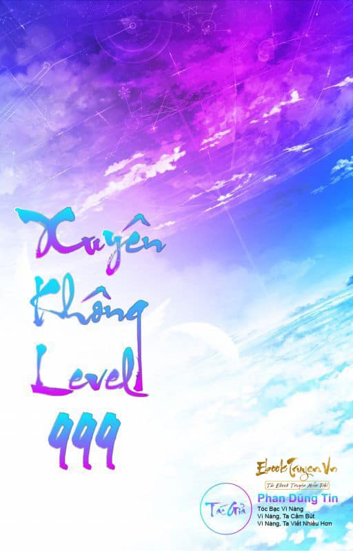 Xuyên Không Level 999 (Max Level - Tiên Hiệp Cửu Giới Chúa Tể)