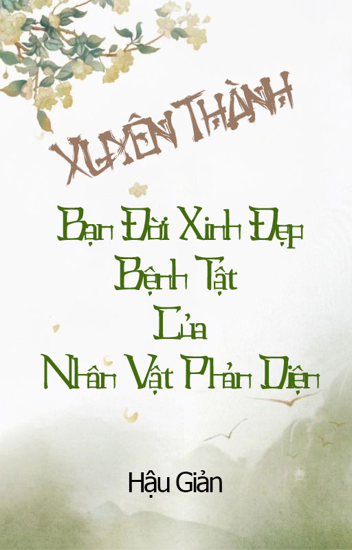 Xuyên Thành Bạn Đời Xinh Đẹp Bệnh Tật Của Nhân Vật Phản Diện