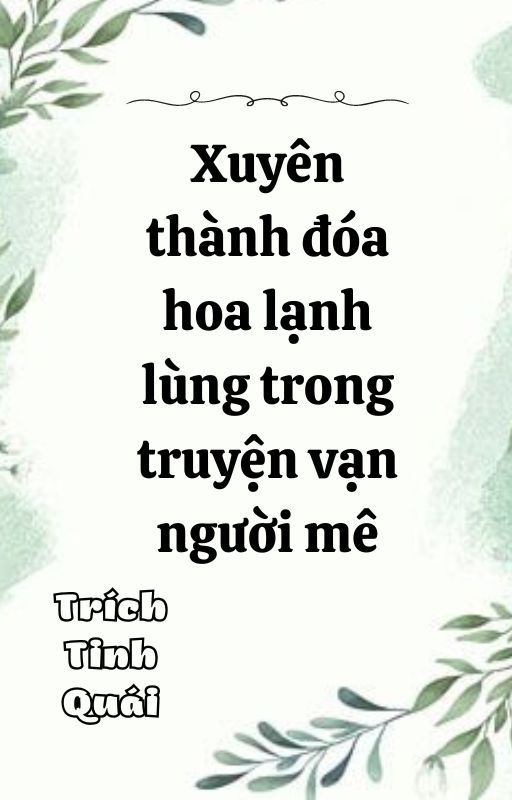 Xuyên Thành Đóa Hoa Lạnh Lùng Trong Truyện Vạn Người Mê